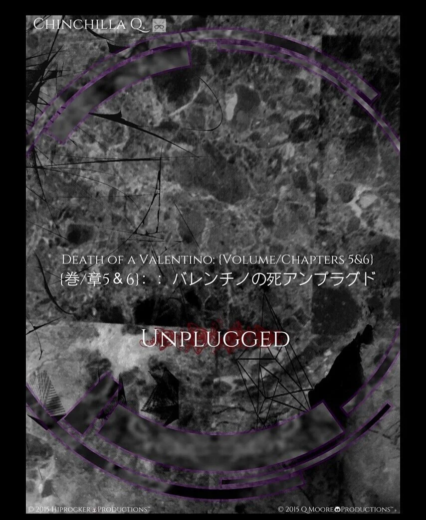 "Death of A Valentino: Volume/Chapters 5&6: Unplugged"
🖤Released On November 21st, 2015🖤