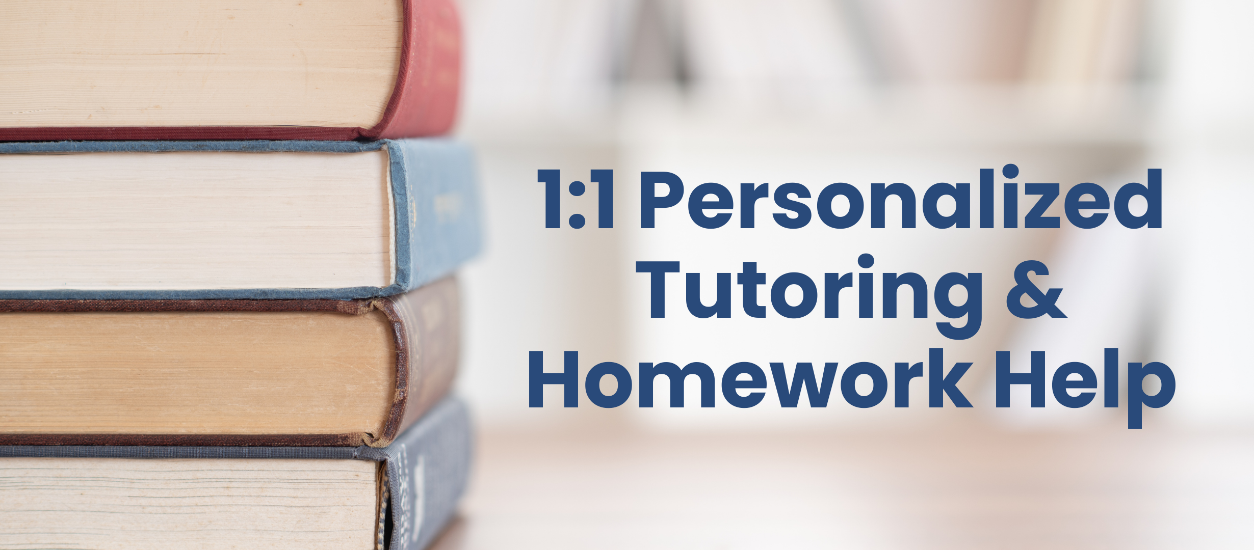1:1 Personalized Tutoring & Homework Help