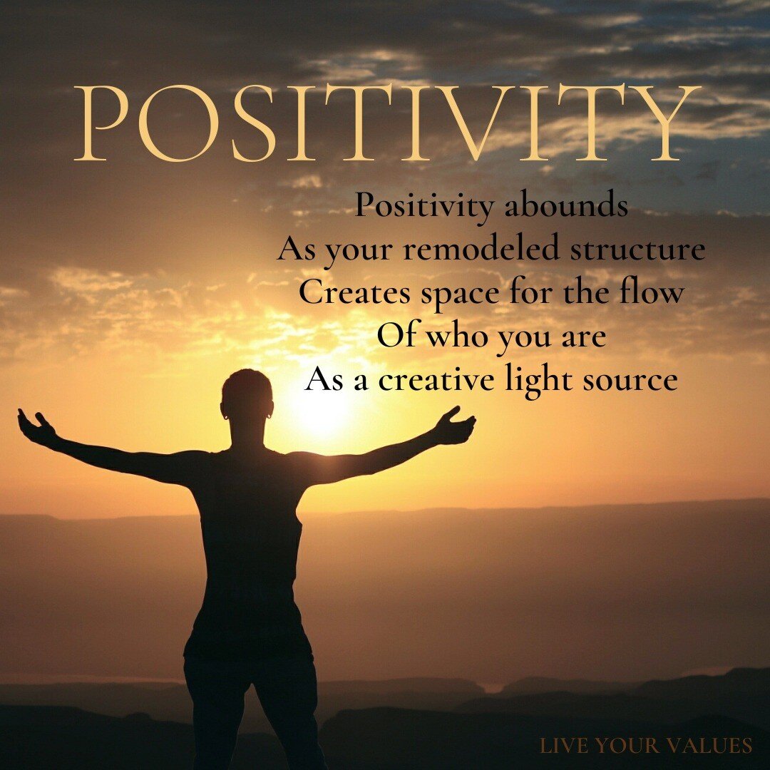 &quot;Positivity abounds
As your remodeled structure
Creates space for the flow
Of who you are
As a creative light source&quot;

Poetry stanza by @susanlm6

#poem #poems #poetry #positivity #values #bethelight