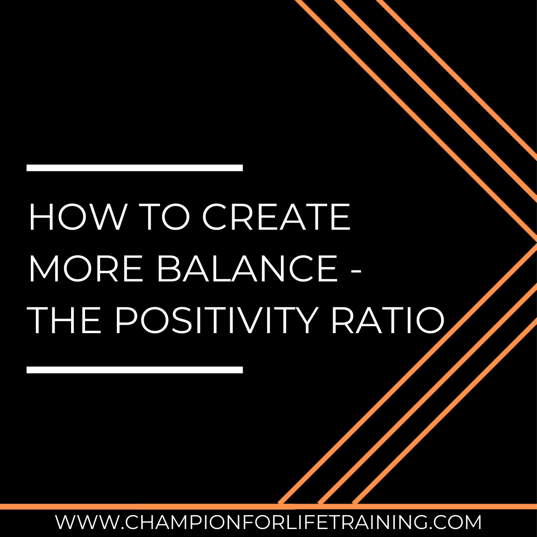 How to Create More Balance - The Positivity Ratio