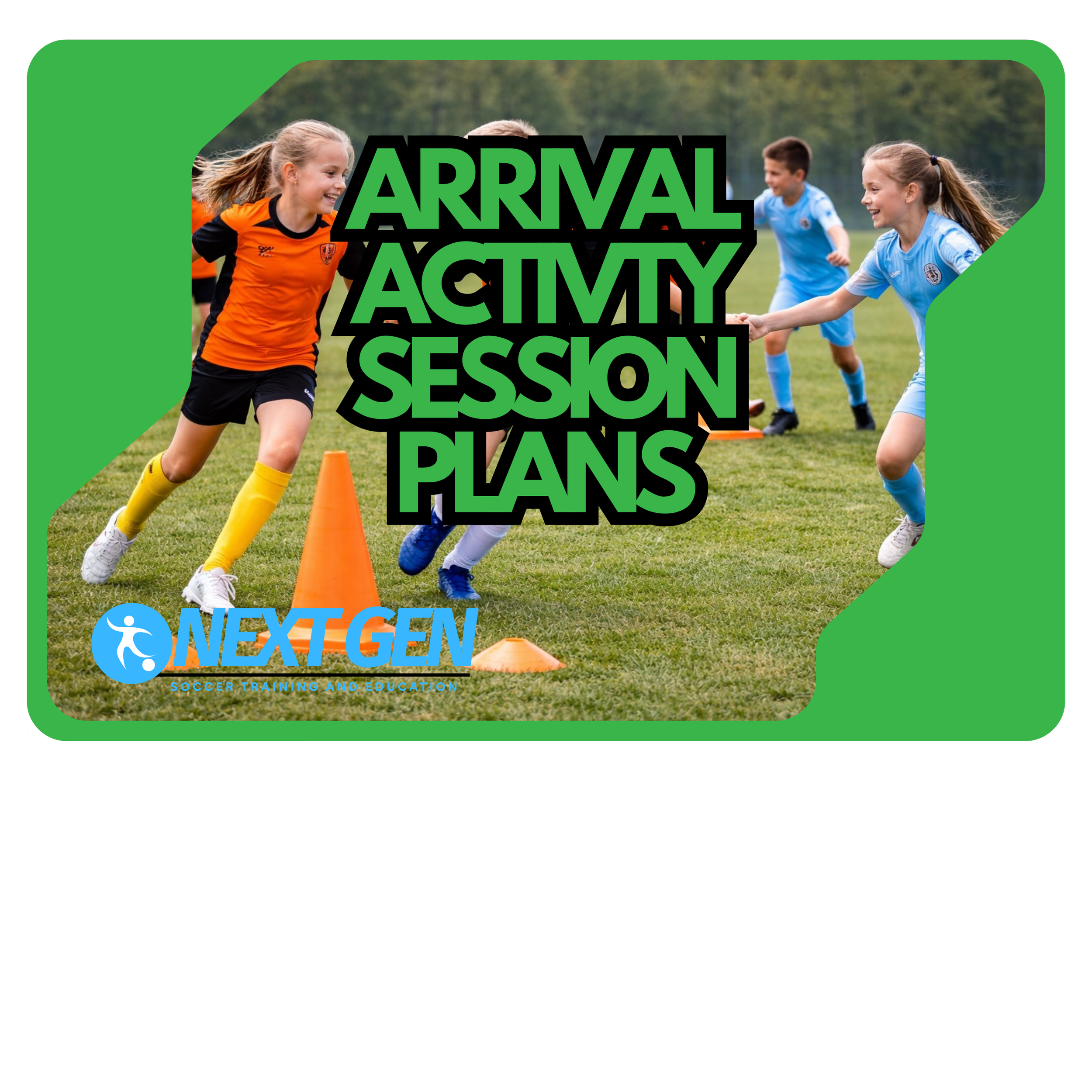 Children playing soccer on a field, with large green and black text overlay saying 'ARRIVAL ACADEMY SESSION PLANS', NextGen logo, and soccer training branding.