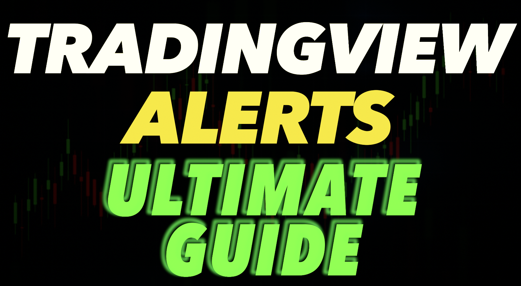 The Ultimate Guide to TradingView Alerts: Never Miss a Trade Again