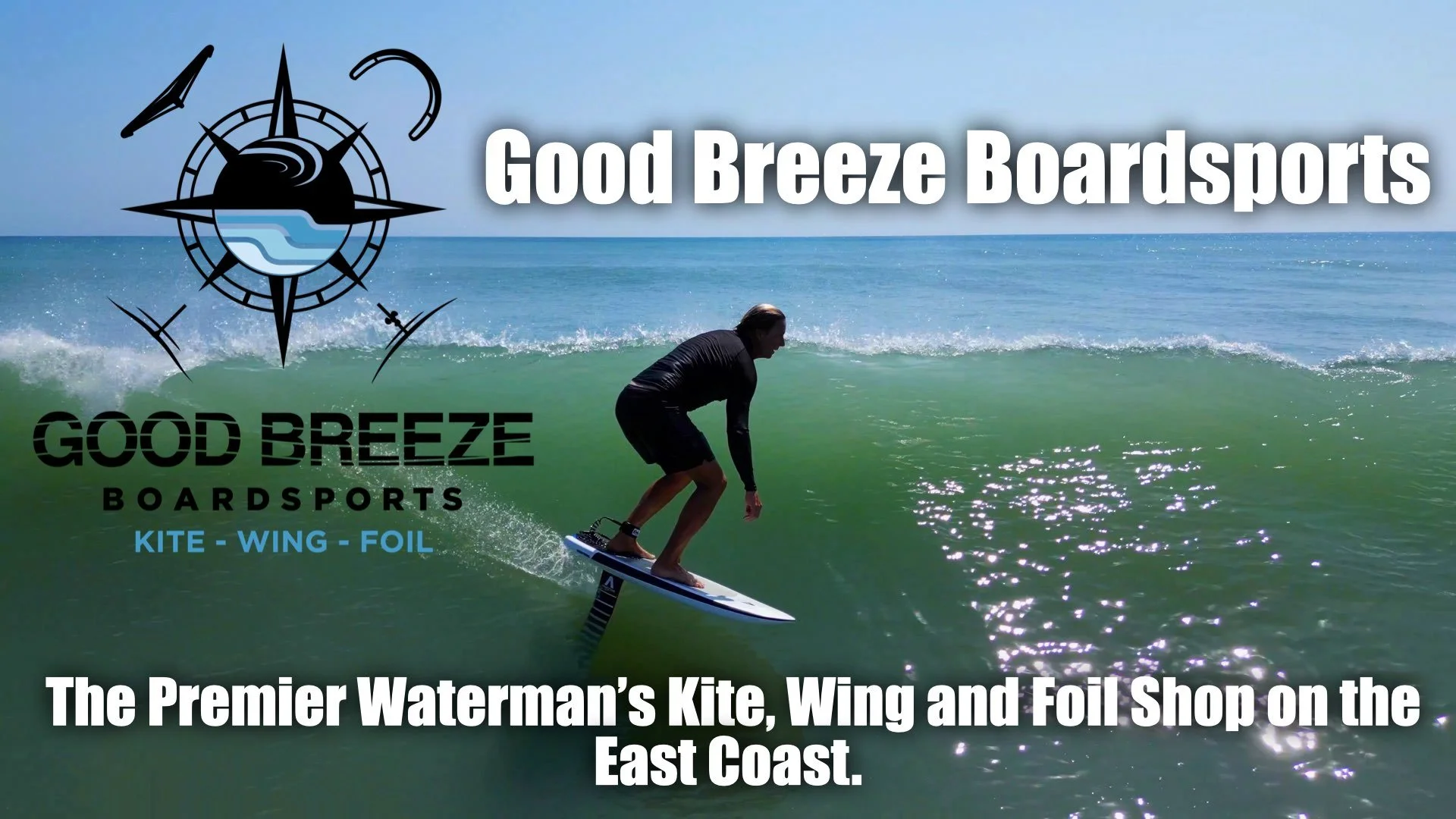 Good Breeze Boardsports | The Premier Waterman’s Kite, Wing and Foil Shop on the East Coast.