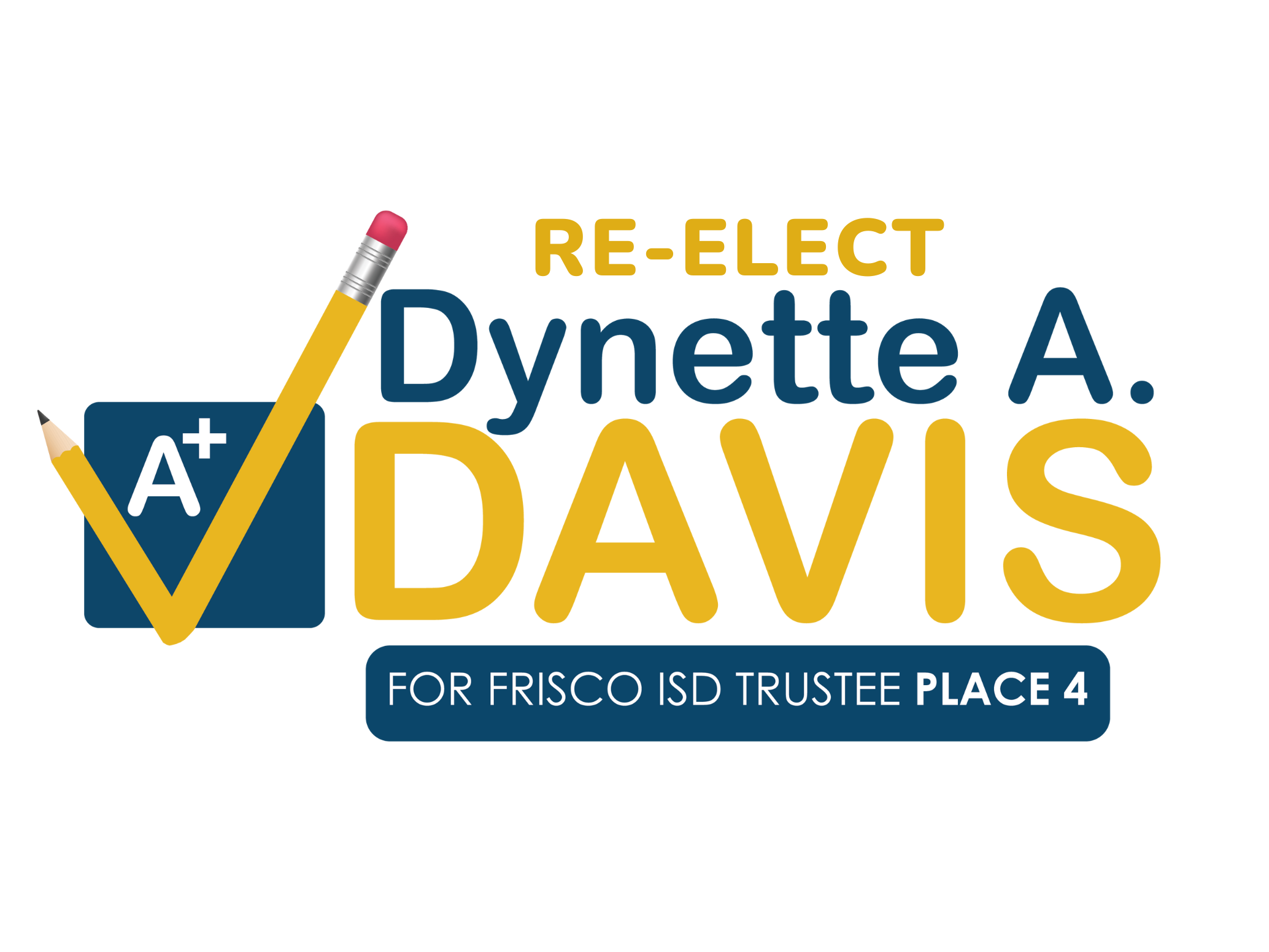 Re-Elect Dynette A. Davis 4 Frisco ISD Board of Trustees Place 4 