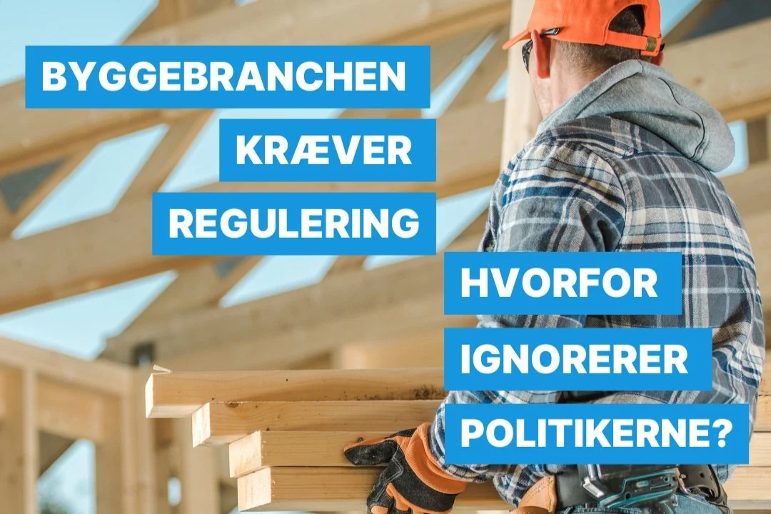 Byggebranchen kræver regulering, hvorfor ignorerer politikerne?