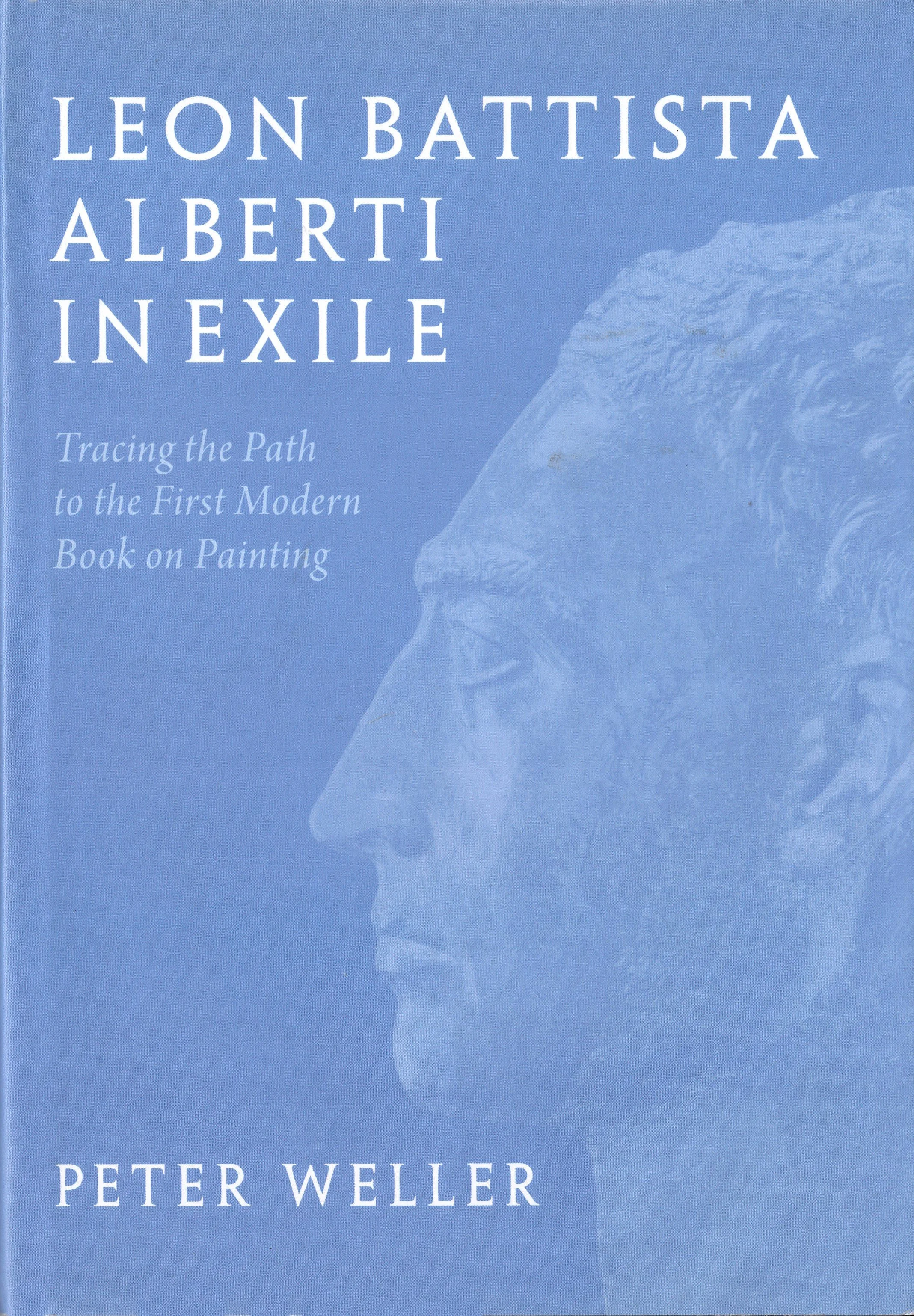 REVIEW: Peter Weller: “Leon Battista Alberti in Exile: Tracing the Path to the First Modern Book on Painting”