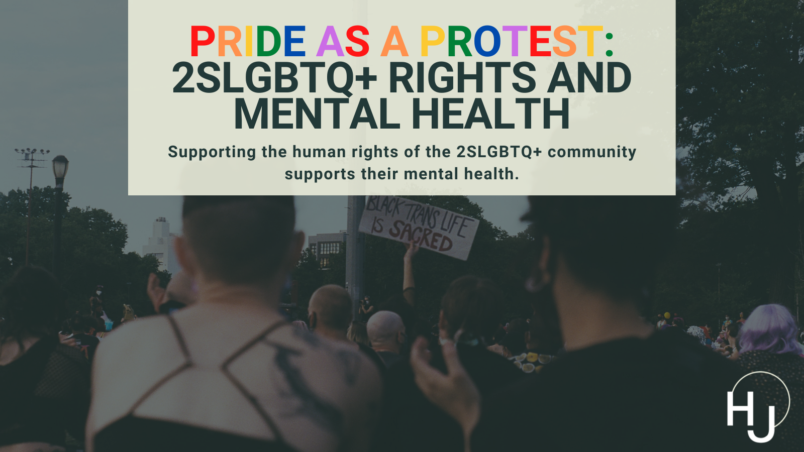 Pride as protest: 2SLGBTQ+ rights and mental health