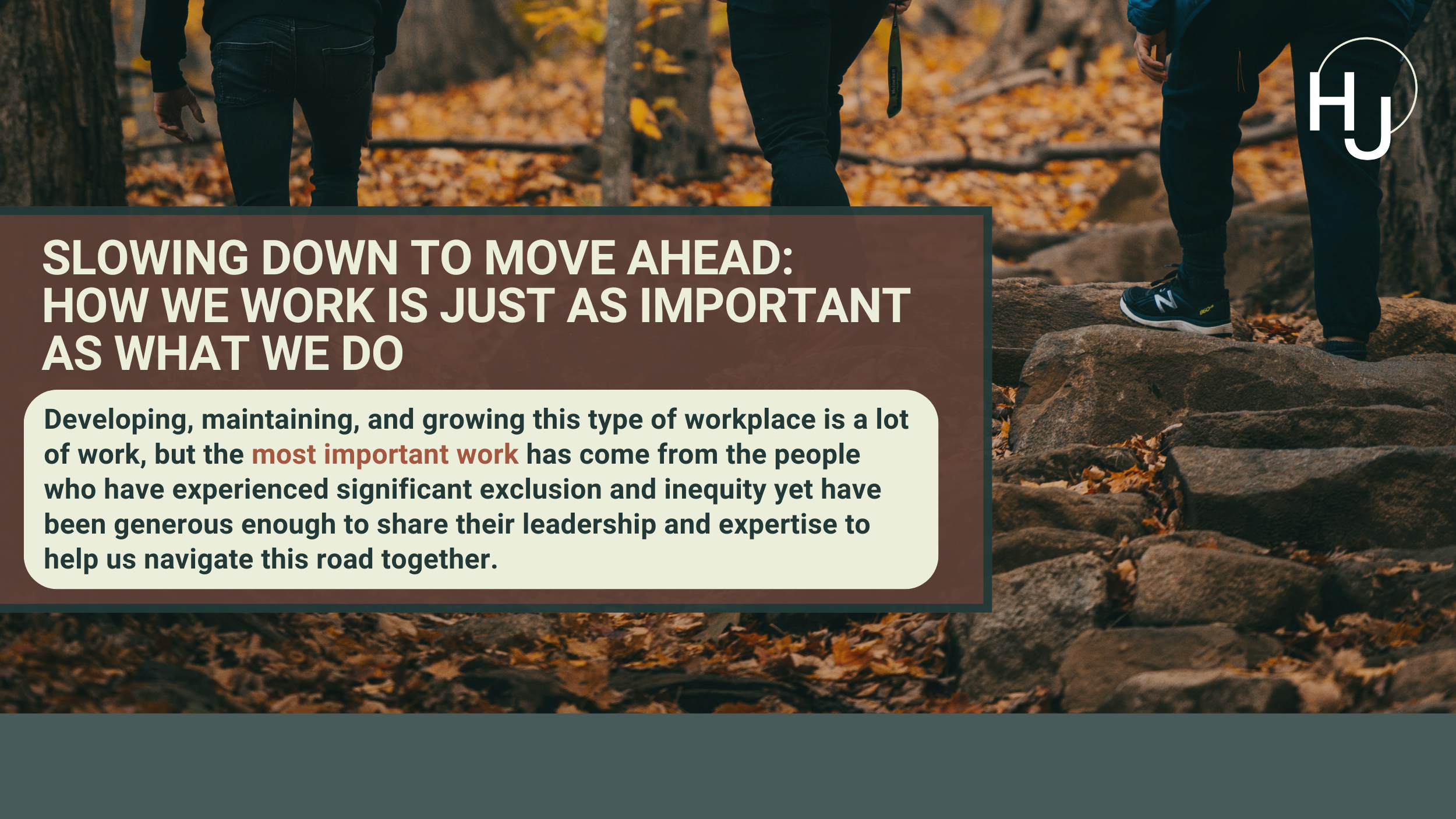 Slowing down to move ahead: How we work is just as important as what we do