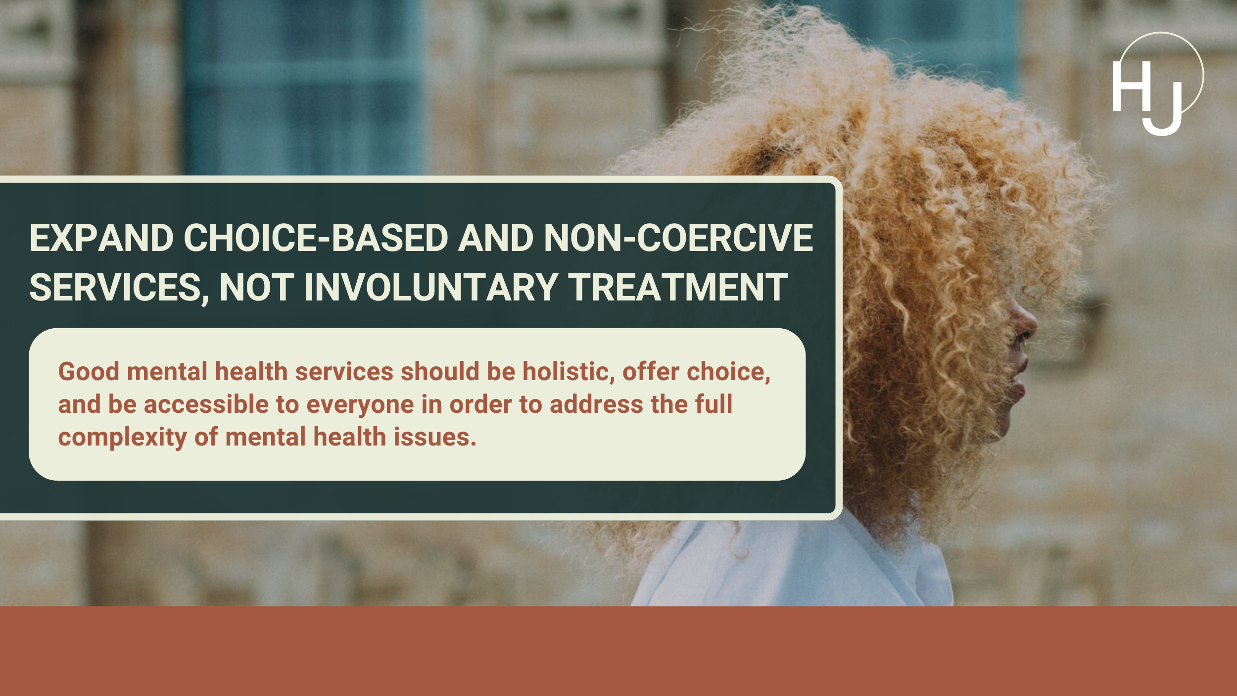 Expand choice-based and non-coercive services, not involuntary treatment