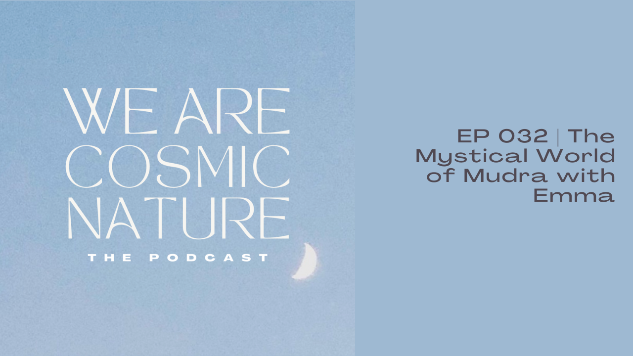 EP 032 | The Mystical World of Mudra with Emma Wertheim