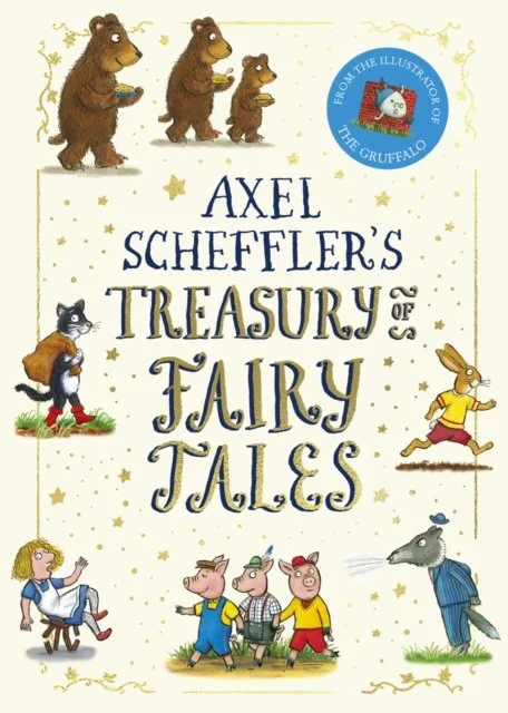 Axel Scheffler's Treasury of Fairy Tales by Axel Scheffler