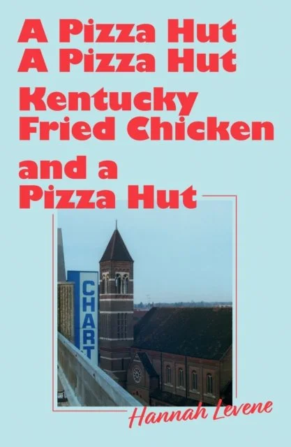 A Pizza Hut, a Pizza Hut, Kentucky Fried Chicken and a Pizza Hut by Hannah Levene