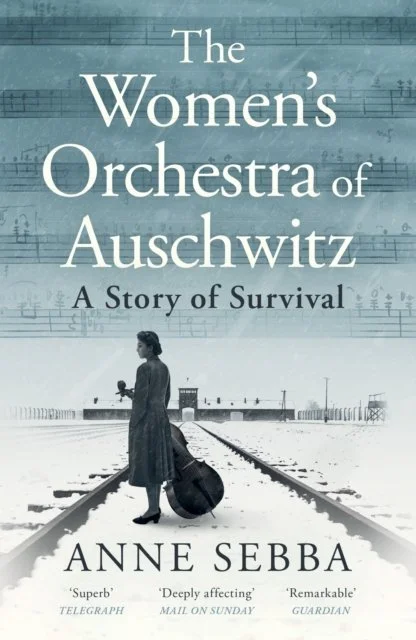 The Women’s Orchestra of Auschwitz : A Story of Survival by Anne Sebba  (05/03/26)