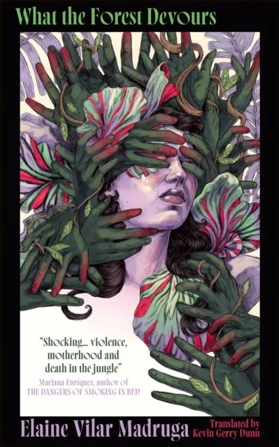 What the Forest Devours by Elaine Vilar Madruga