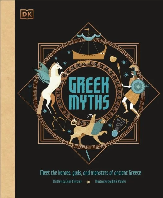 Greek Myths : Meet the heroes, gods, and monsters of ancient Greece by DK