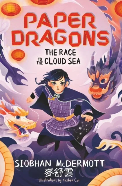 Paper Dragons: The Race to the Cloud Sea (Book 3) by Siobhan McDermott