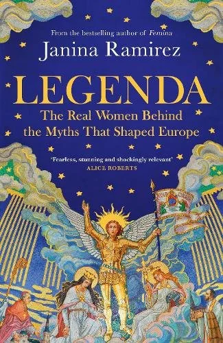 Legenda: The Real Women Behind the Myths That Shaped Europe with Dr Janina Ramirez