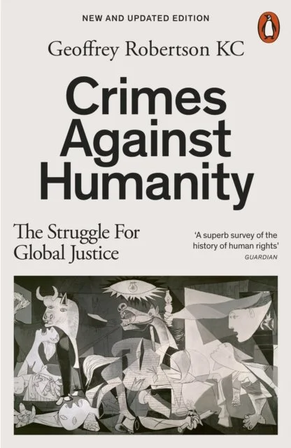 Crimes Against Humanity: The Struggle For Global Justice by Geoffrey Robertson KC