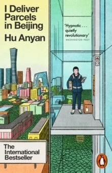 I Deliver Parcels in Beijing : On Making a Living by Hu Anyan