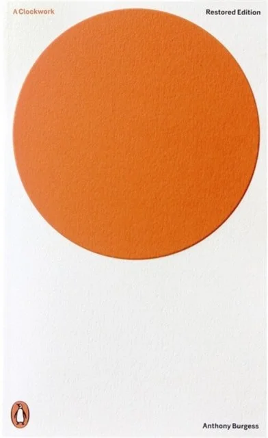 A Clockwork Orange : Restored Edition by Anthony Burgess