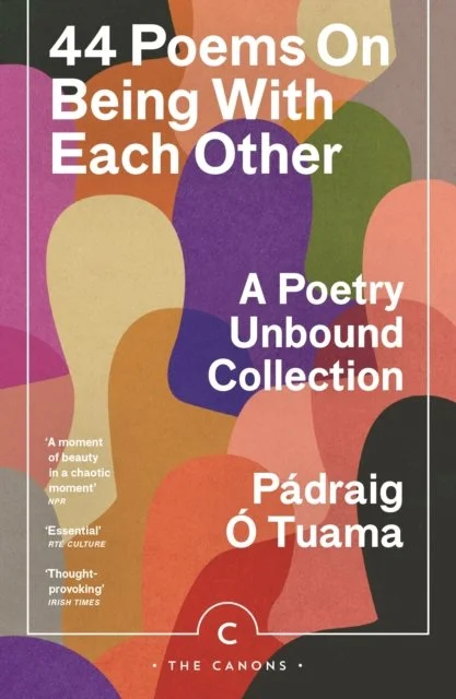 44 Poems on Being with Each Other: A Poetry Unbound Collection by Padraig O Tuama