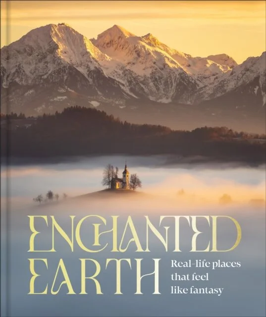 Enchanted Earth : Real Life Places That Feel Like Fantasy by DK Travel