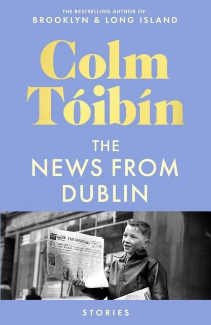 The News from Dublin by Colm Toibin (26/03/26)