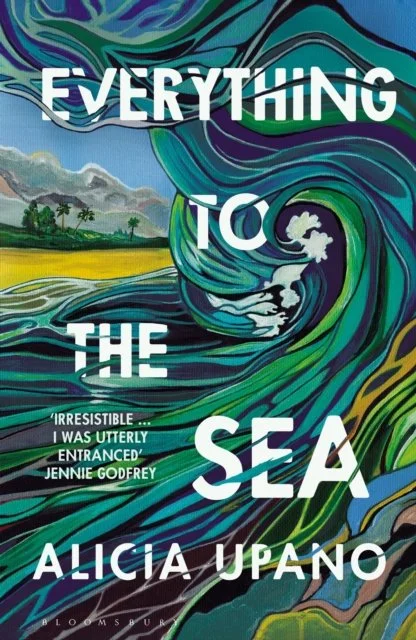 Everything to the Sea by Alicia Upano