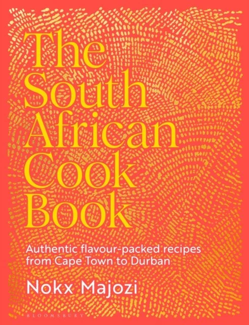 The South African Cookbook: Authentic flavour-packed recipes from Cape Town to Durban by Nokx Majozi