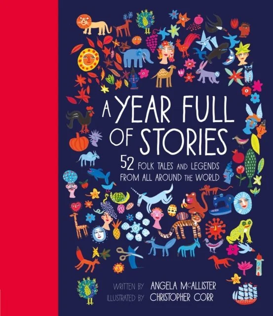 A Year Full of Stories : 52 folk tales and legends from around the world Volume 1 by Angela McAllister