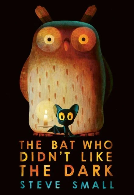 The Bat Who Didn't Like the Dark by Steve Small
