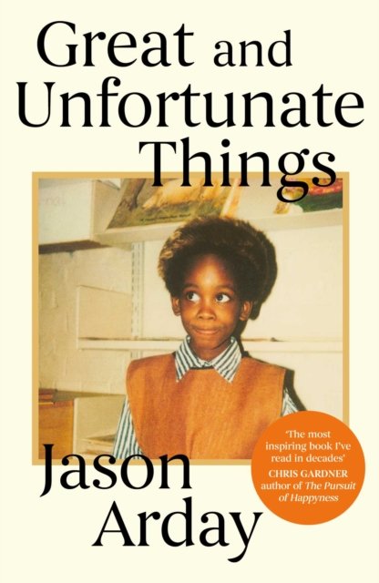 Great and Unfortunate Things by Jason Arday