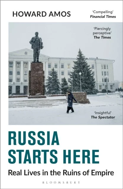 Russia Starts Here: Real Lives in the Ruins of Empire by Howard Amos