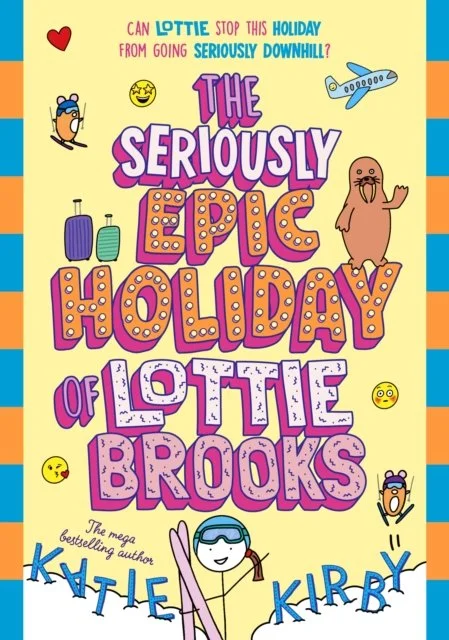 The Seriously Epic Holiday of Lottie Brooks by Katie Kirby