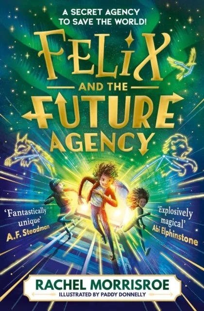 Felix and the Future Agency by Rachel Morrisroe