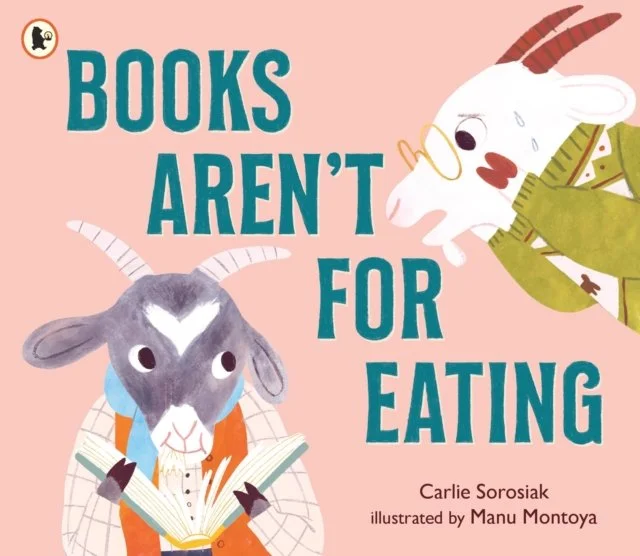 Books Aren't for Eating by Carlie Sorosiak
