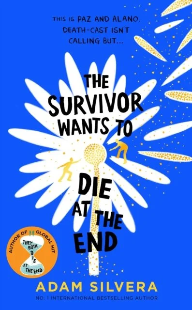 The Survivor Wants to Die at the End by Adam Silvera