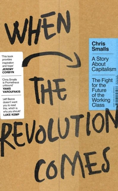 When the Revolution Comes: A Story About Capitalism by Chris Smalls (25/06/26)
