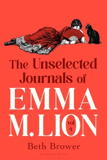 The Unselected Journals of Emma M. Lion, vol. 4 by Beth Brower
