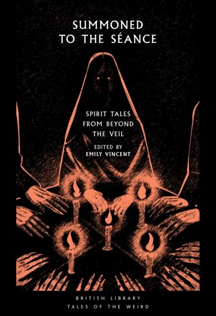 Summoned to the Séance : Spirit tales from Beyond the Veil