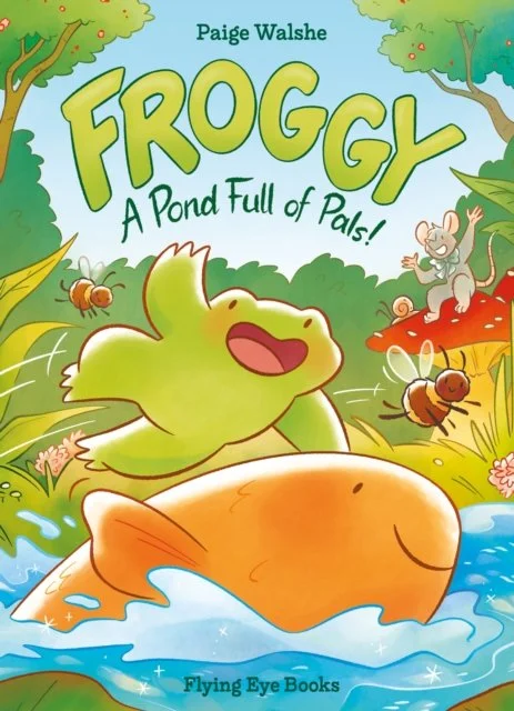 Froggy : A Pond Full of Pals! (Book 1) by Paige Walshe