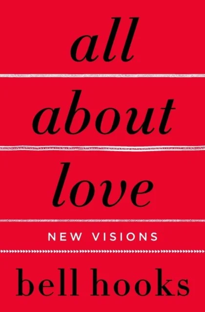 All About Love : New Visions by bell hooks. Series Love Song to the Nation.