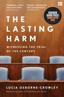 The Lasting Harm : Witnessing the Trial of Ghislaine Maxwell by Lucia Osborne-Crowley