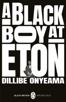 A Black Boy at Eton by Dillibe Onyeama