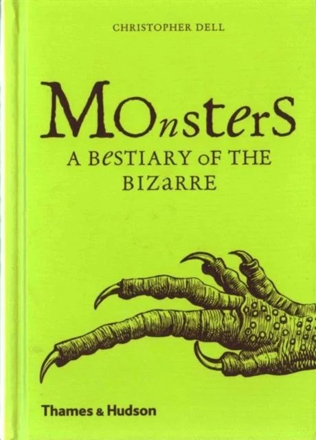 Monsters : A Bestiary of the Bizarre by Christopher Dell