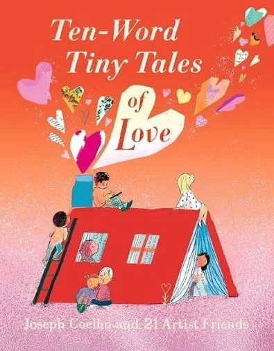 Ten-Word Tiny Tales of Love  by Joseph Coelho