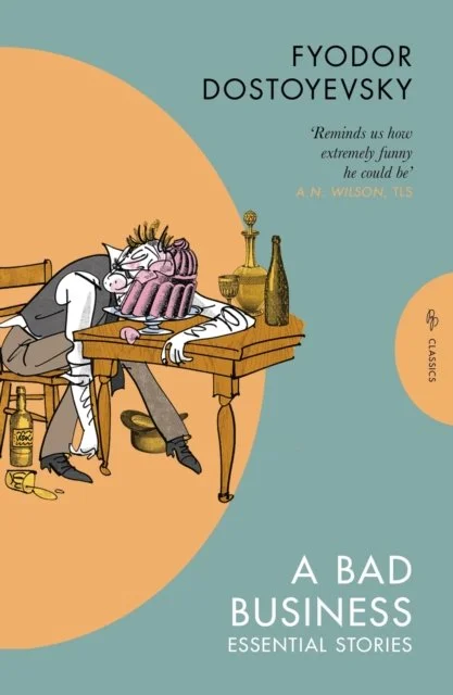 A Bad Business: Essential Stories by Fyodor Dostoyevsky