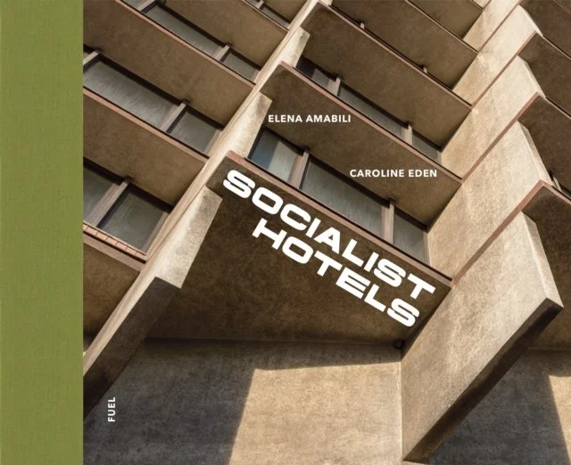 Socialist Hotels: 153 Socialist-era hotels across 31 countries by Elena Amabili & Caroline Eden