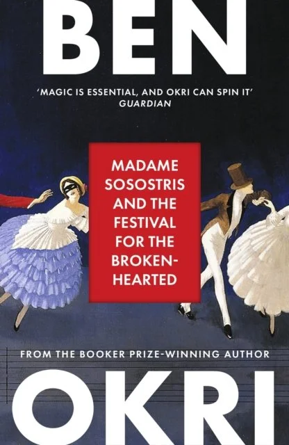 Madame Sosostris & the Festival for the Broken-Hearted by Ben Okri