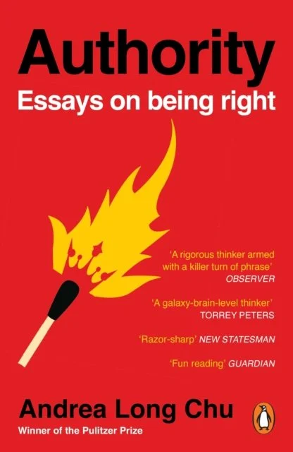 Authority: Essays on Being Right by Andrea Long Chu